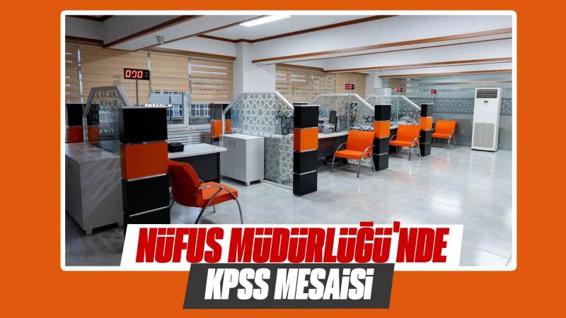 Nüfus Müdürlüğü’nde KPSS mesaisi 