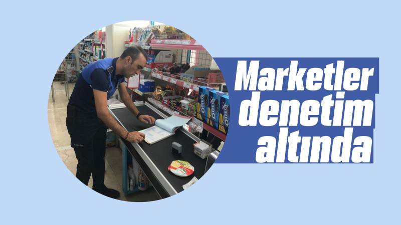 Marketler denetim altında 