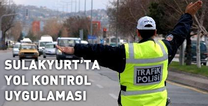 Sulakyurt’ta yol kontrol uygulaması