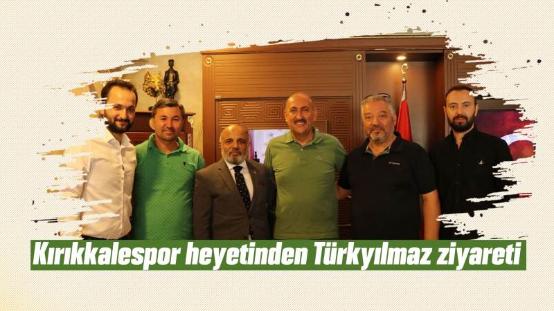 Kırıkkalespor heyetinden Türkyılmaz ziyareti 