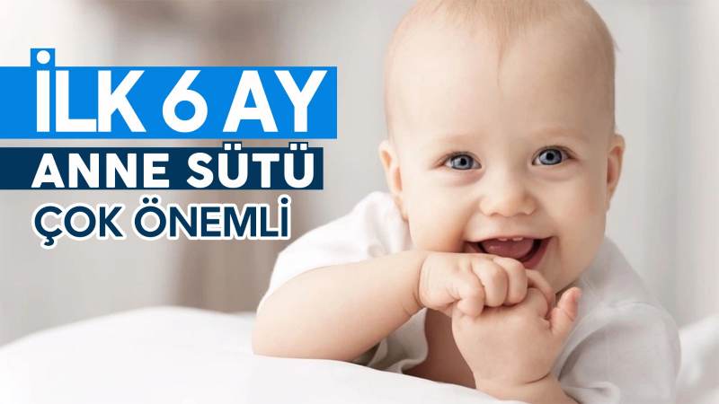 İlk 6 ay anne sütü çok önemli