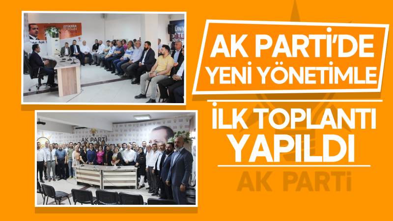 AK Parti’de yeni yönetimle ilk toplantı yapıldı 
