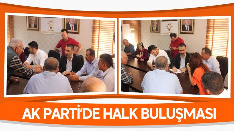 AK Parti’de halk buluşması yapıldı 