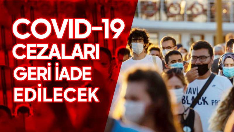 COVID-19 cezaları geri iade edilecek 