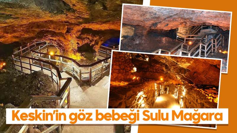 Keskin’in göz bebeği Sulu Mağara