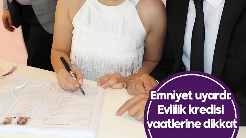 Evlilik kredisi vaatlerine dikkat   