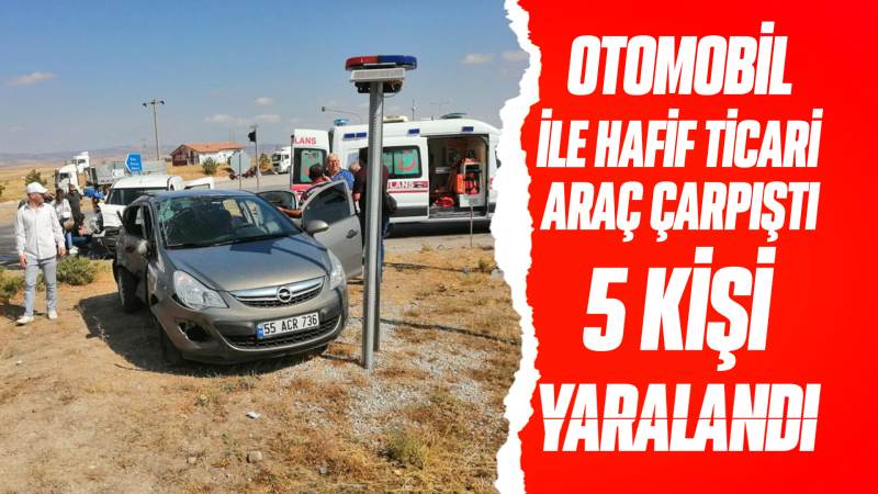 Otomobil ile hafif ticari araç çarpıştı 5 kişi yaralandı