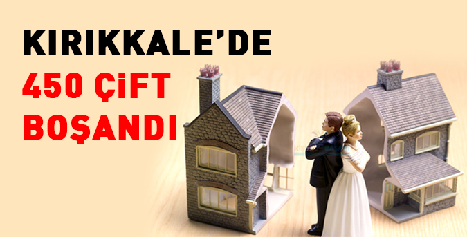 Kırıkkale’de 450 çift boşandı