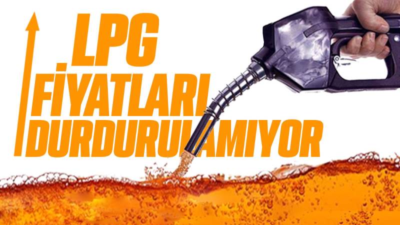 LPG fiyatları durdurulamıyor 