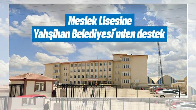 Meslek Lisesine Yahşihan Belediyesi’nden destek 