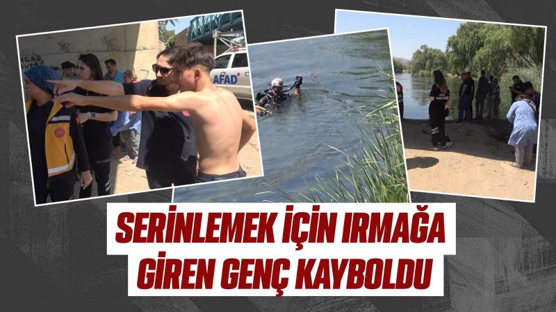 Serinlemek için ırmağa giren genç kayboldu  