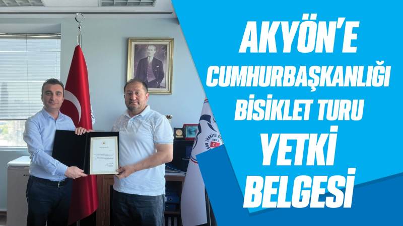 Akyön’e Cumhurbaşkanlığı bisiklet turu yetki belgesi