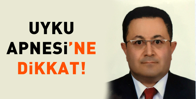 Uyku Apnesi’ne dikkat!