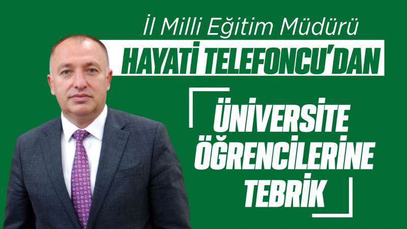 Hayati Telefoncu’dan üniversite öğrencilerine tebrik