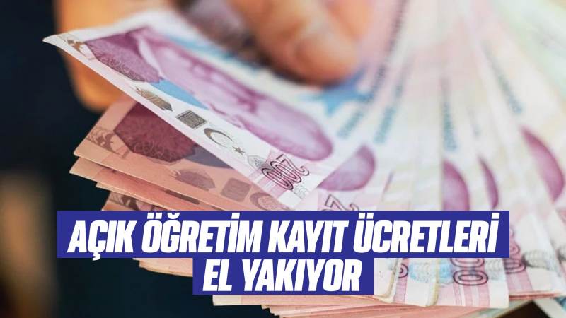 Açık Öğretim Kayıt Ücretleri El Yakıyor