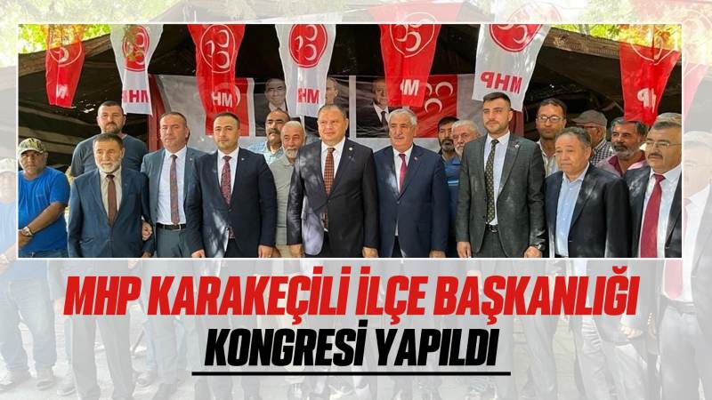 MHP Karakeçili İlçe Başkanlığı Kongresi yapıldı