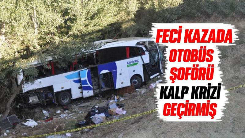 Feci kazada otobüs şoförü kalp krizi geçirmiş 