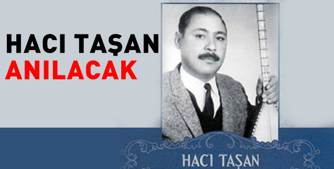 Hacı Taşan anılacak