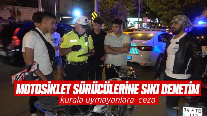 Motosiklet sürücülerine sıkı denetim: "Kask siparişi verdim" bahanesi cezadan kurtaramadı 