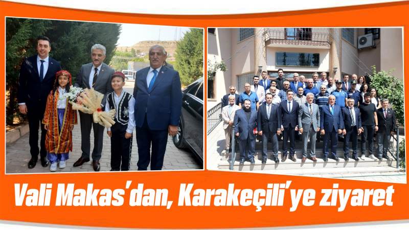 Vali Makas’dan, Karakeçili’ye ziyaret