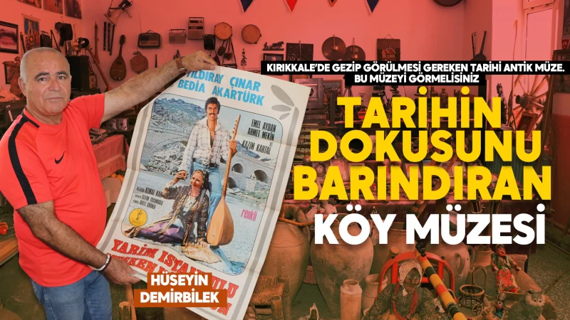 Tarihin dokusunu barındıran köy müzesi 