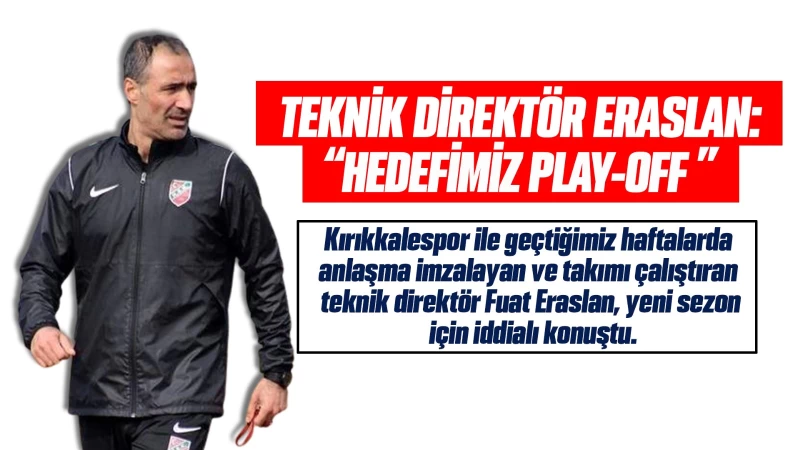 Teknik direktör Eraslan: “Hedefimiz Play-Off”