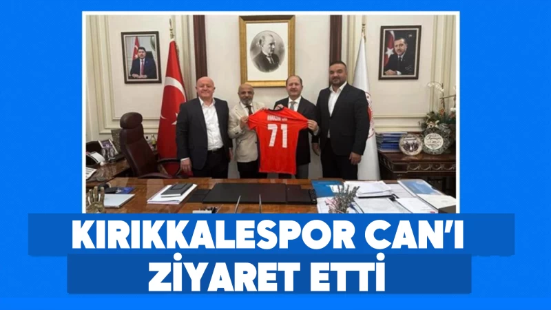 Kırıkkalespor Can’ı ziyaret etti