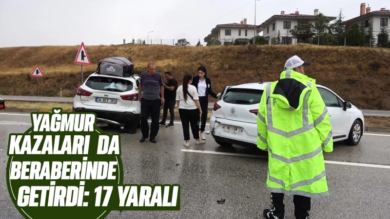 Yağmur kazaları da beraberinde getirdi: 17 yaralı 