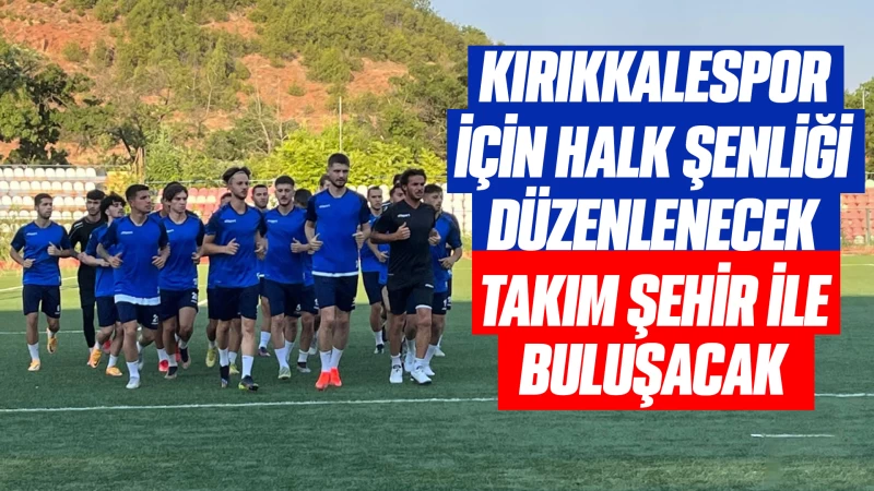 Kırıkkalespor için halk şenliği düzenlenecek