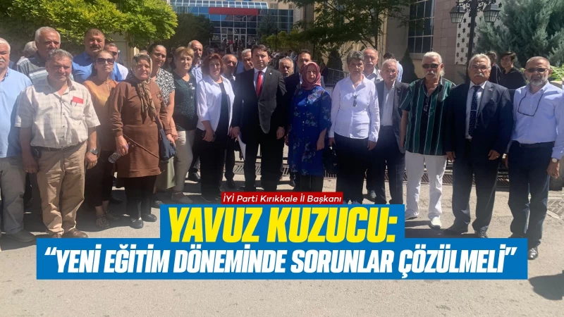 Kuzucu: “Yeni eğitim döneminde sorunlar çözülmeli”