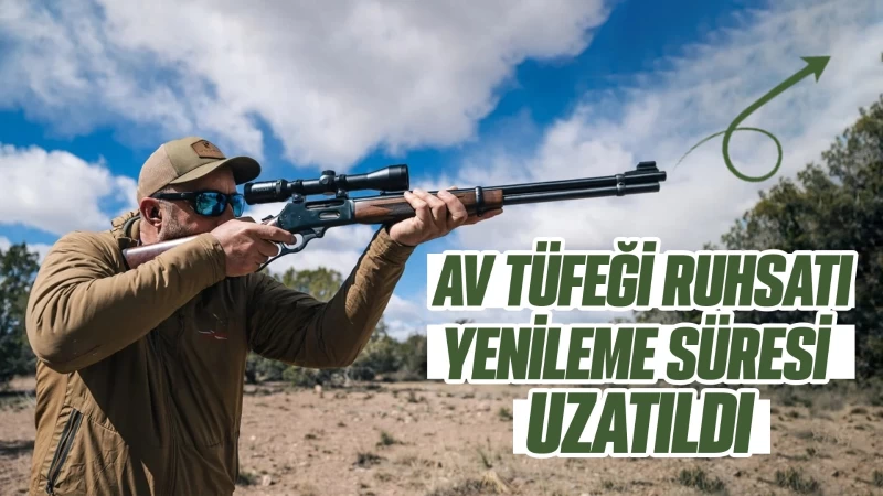Av tüfeği ruhsatı yenileme süresi 1 yıl uzatıldı
