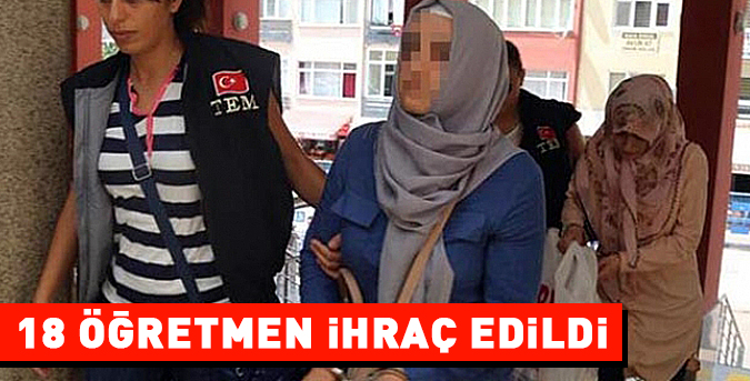 18 öğretmen ihraç edildi