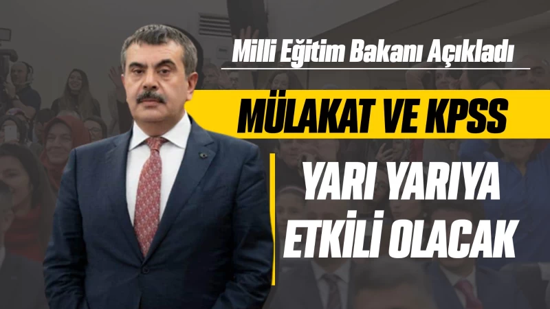 Mülakat ve KPSS yarı yarıya etkili olacak