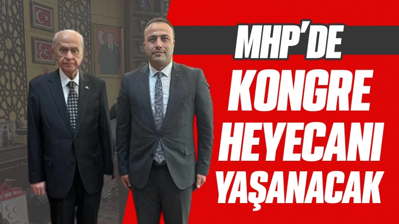 MHP’de kongre heyecanı yaşanacak 