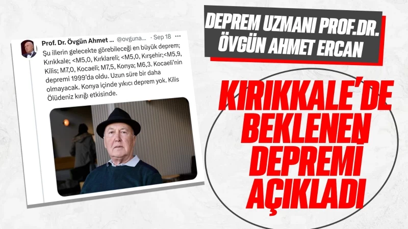 Ercan, Kırıkkale’de görülebilecek en büyük depremi açıkladı 