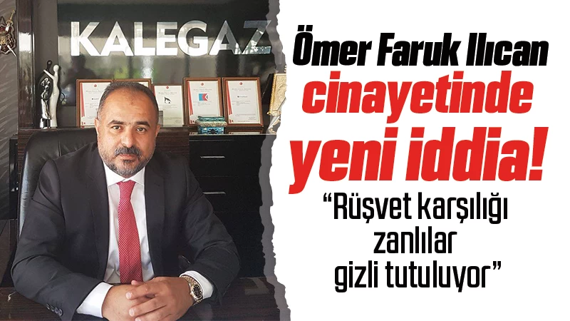 Ömer Faruk Ilıcan cinayetinde yeni gelişme!