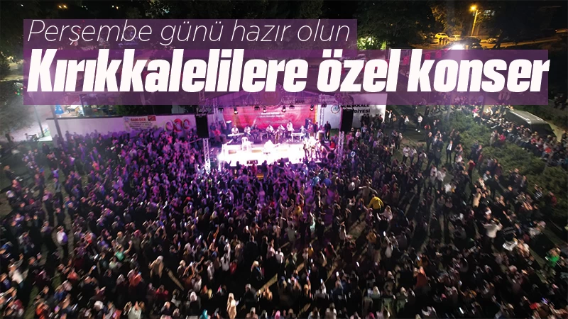 Kırıkkalelilere özel konser