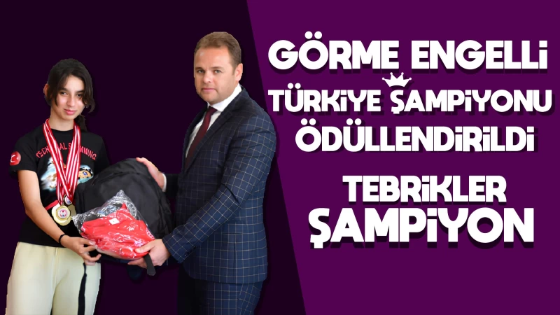 Görme engelli Türkiye Şampiyonu ödüllendirildi 