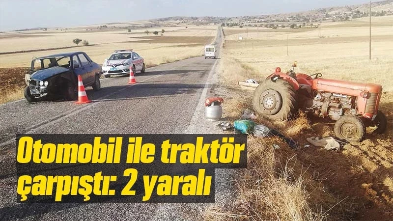 Otomobil ile traktör çarpıştı: 2 yaralı 