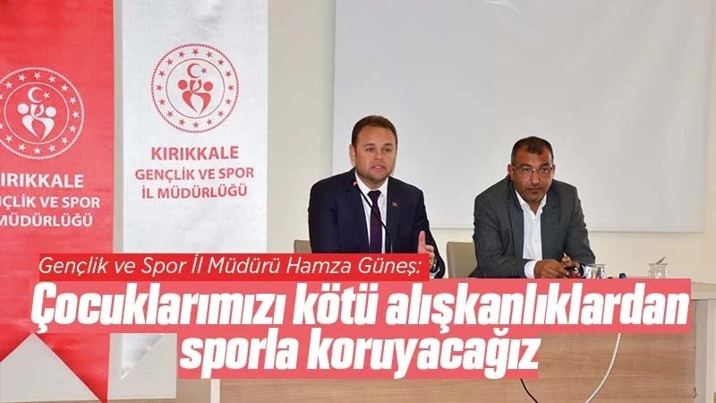 Çocuklarımızı kötü alışkanlıklardan sporla koruyacağız