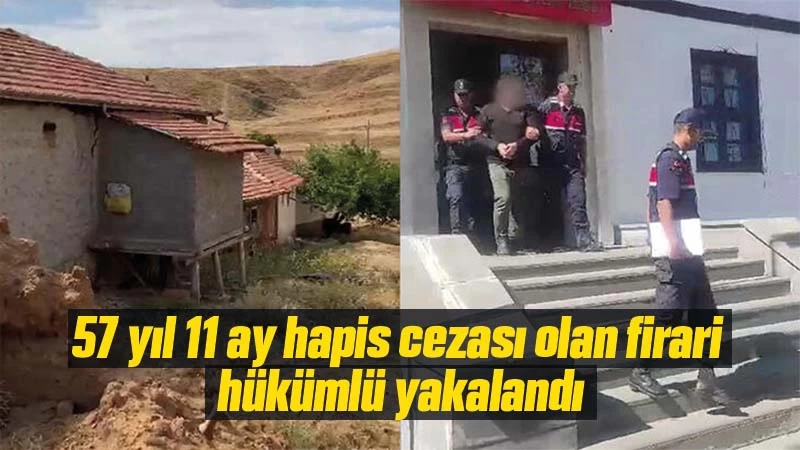 57 yıl 11 ay hapis cezası olan firari hükümlü yakalandı