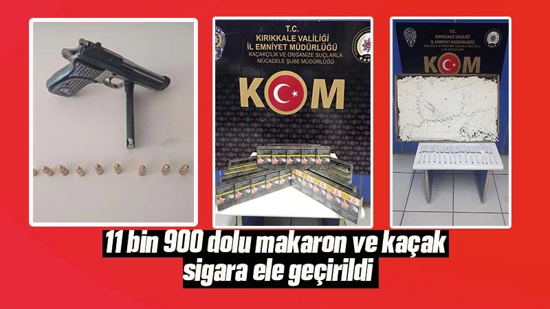 11 bin 900 dolu makaron ve kaçak sigara ele geçirildi