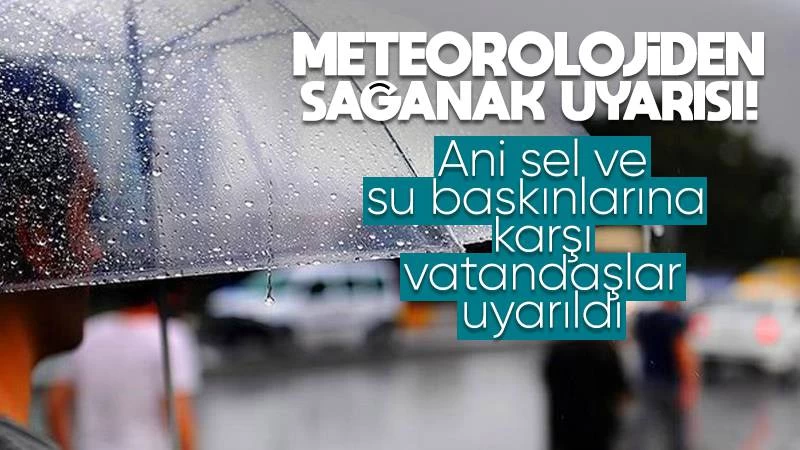 Meteorolojiden sağanak yağış uyarısı 