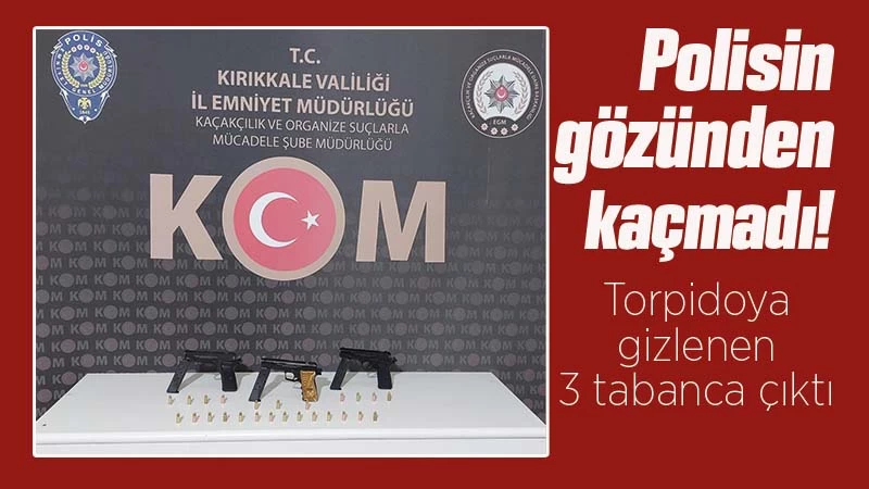 Polisin gözünden kaçmadı, torpidoya gizlenen 3 tabanca çıktı 