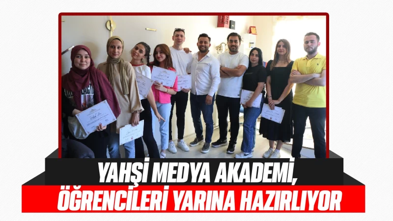 Yahşi Medya Akademi, öğrencileri yarına hazırlıyor