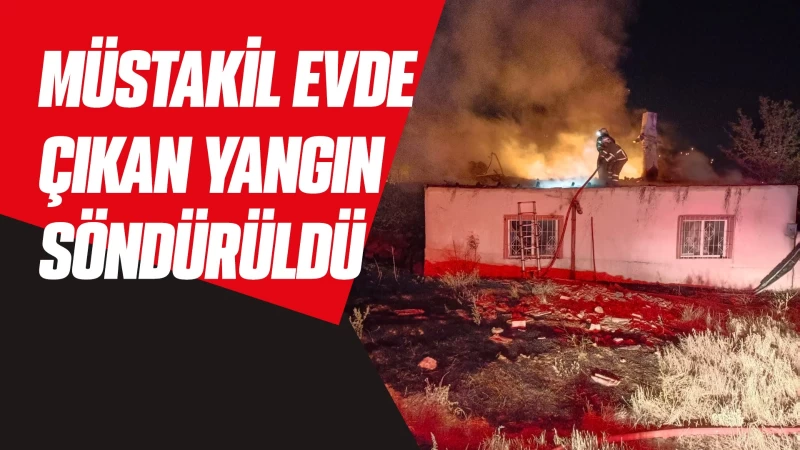 Müstakil evde çıkan yangın söndürüldü