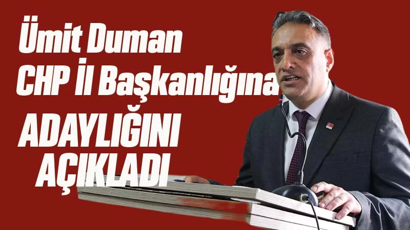 Ümit Duman, CHP il başkanlığına aday 