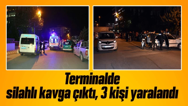 Terminalde silahlı kavga çıktı, 3 kişi yaralandı 
