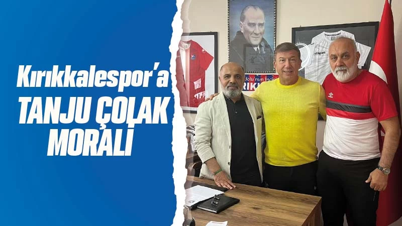 Kırıkkalespor’a Tanju Çolak morali 