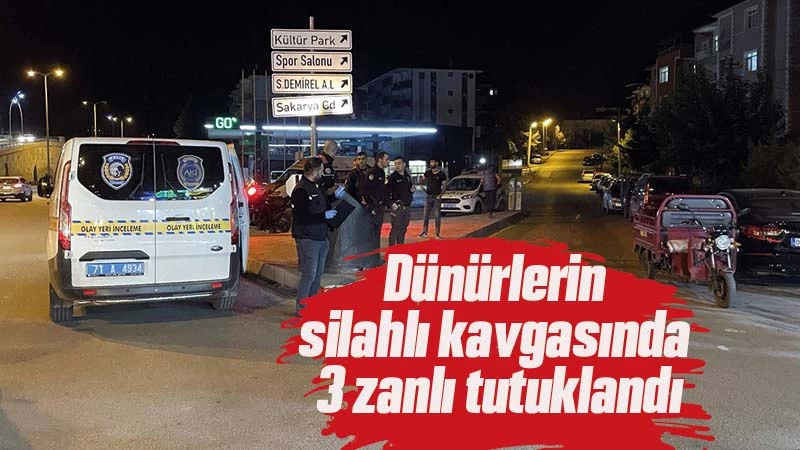 Dünürlerin silahlı kavgasında 3 zanlı tutuklandı